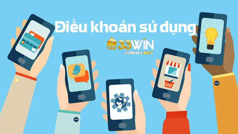 Tham gia 33win cần lưu ý điều khoản sử dụng