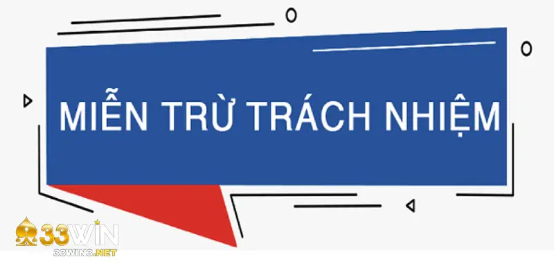 Miến trừ trách nhiệm 33win