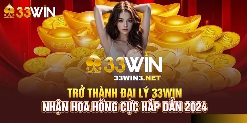 Đại lý 33win nhận hoa hồng