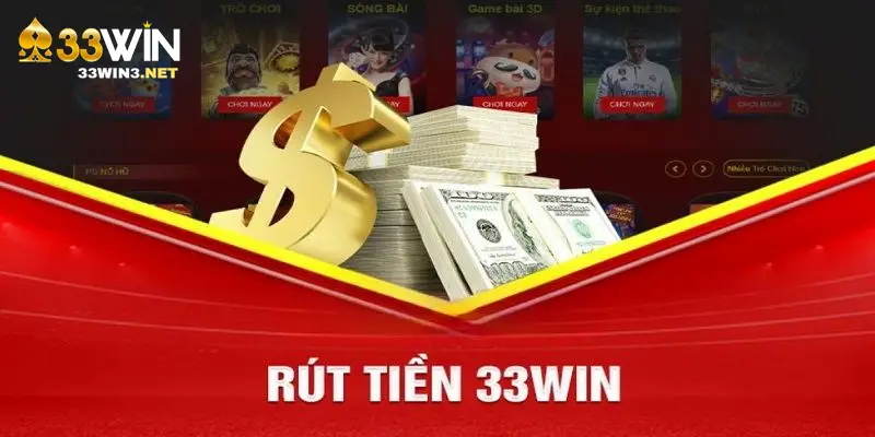 Ưu điểm rút tiền 33win